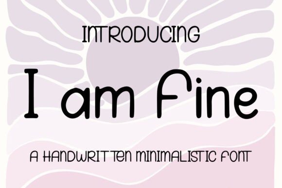 I Am Fine: A Playful Handwritten Font